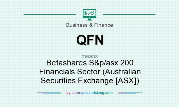 What does QFN mean? It stands for Betashares S&p/asx 200 Financials Sector (Australian Securities Exchange [ASX])