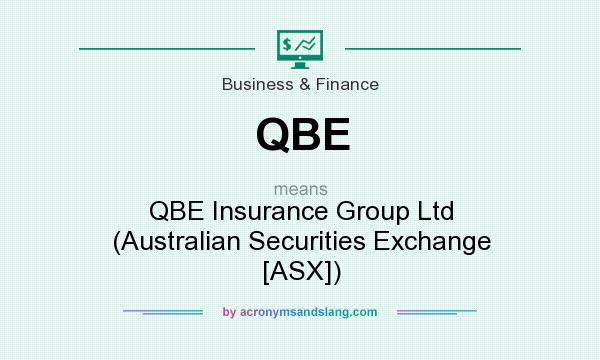 What does QBE mean? It stands for QBE Insurance Group Ltd (Australian Securities Exchange [ASX])