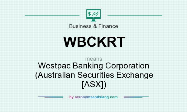 What does WBCKRT mean? It stands for Westpac Banking Corporation (Australian Securities Exchange [ASX])