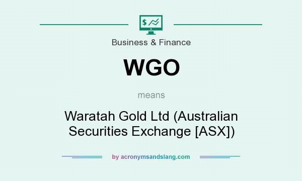 What does WGO mean? It stands for Waratah Gold Ltd (Australian Securities Exchange [ASX])