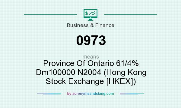 What does 0973 mean? It stands for Province Of Ontario 61/4% Dm100000 N2004 (Hong Kong Stock Exchange [HKEX])