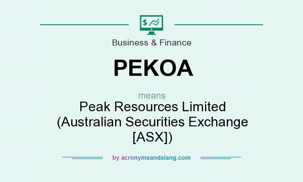 What does PEKOA mean? It stands for Peak Resources Limited (Australian Securities Exchange [ASX])