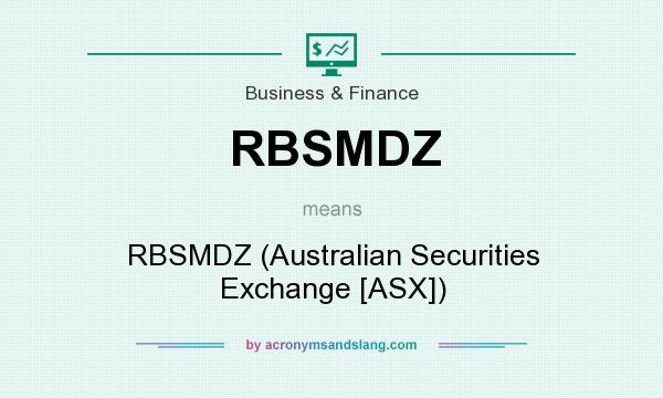 What does RBSMDZ mean? It stands for RBSMDZ (Australian Securities Exchange [ASX])