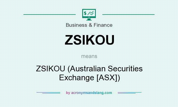 What does ZSIKOU mean? It stands for ZSIKOU (Australian Securities Exchange [ASX])