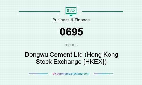 What does 0695 mean? It stands for Dongwu Cement Ltd (Hong Kong Stock Exchange [HKEX])