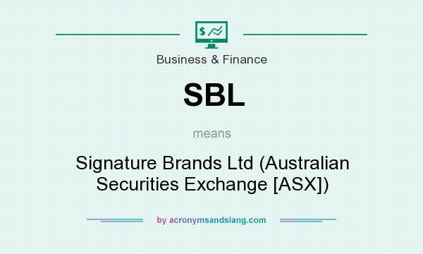 What does SBL mean? It stands for Signature Brands Ltd (Australian Securities Exchange [ASX])