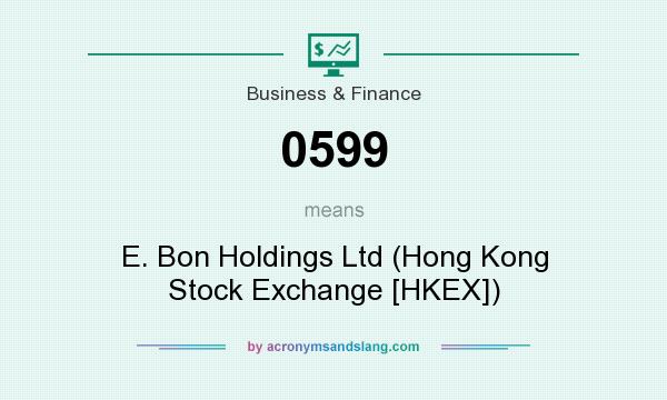 What does 0599 mean? It stands for E. Bon Holdings Ltd (Hong Kong Stock Exchange [HKEX])