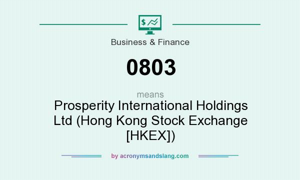 What does 0803 mean? It stands for Prosperity International Holdings Ltd (Hong Kong Stock Exchange [HKEX])