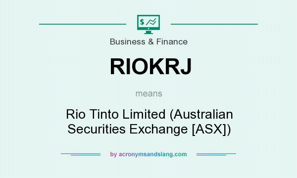 What does RIOKRJ mean? It stands for Rio Tinto Limited (Australian Securities Exchange [ASX])