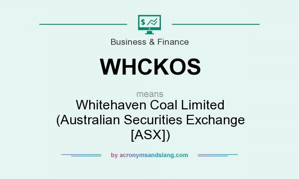 What does WHCKOS mean? It stands for Whitehaven Coal Limited (Australian Securities Exchange [ASX])