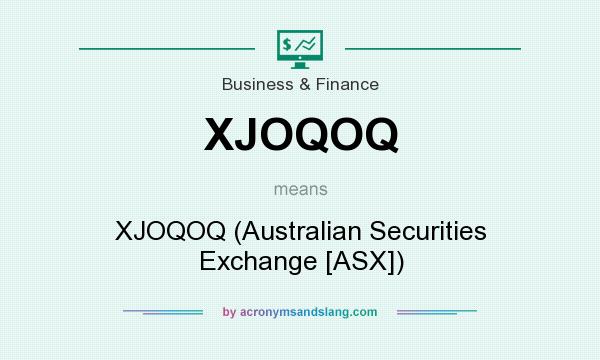 What does XJOQOQ mean? It stands for XJOQOQ (Australian Securities Exchange [ASX])