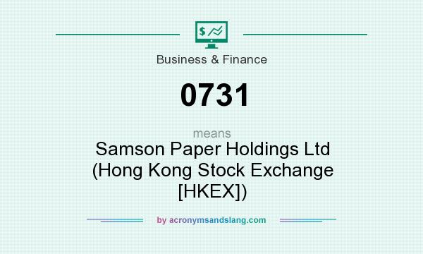What does 0731 mean? It stands for Samson Paper Holdings Ltd (Hong Kong Stock Exchange [HKEX])