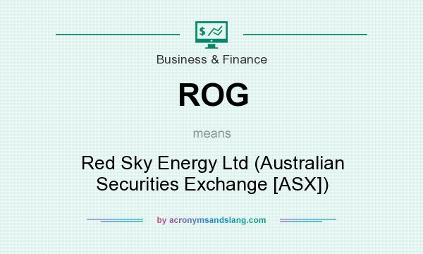 What does ROG mean? It stands for Red Sky Energy Ltd (Australian Securities Exchange [ASX])