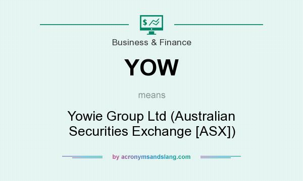 What does YOW mean? It stands for Yowie Group Ltd (Australian Securities Exchange [ASX])