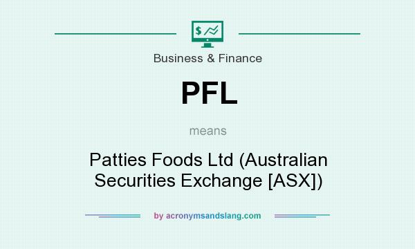 What does PFL mean? It stands for Patties Foods Ltd (Australian Securities Exchange [ASX])
