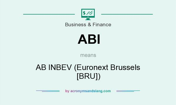 What does ABI mean? It stands for AB INBEV (Euronext Brussels [BRU])