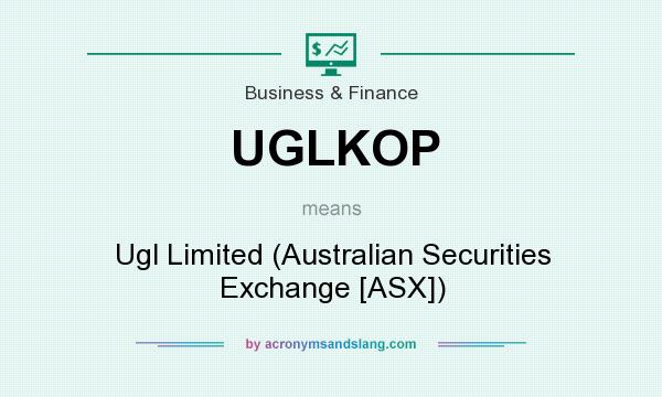 What does UGLKOP mean? It stands for Ugl Limited (Australian Securities Exchange [ASX])