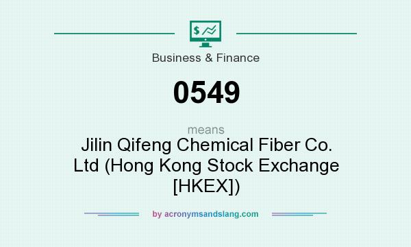What does 0549 mean? It stands for Jilin Qifeng Chemical Fiber Co. Ltd (Hong Kong Stock Exchange [HKEX])