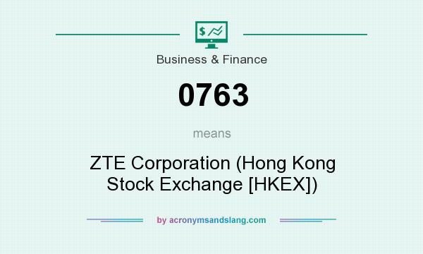 What does 0763 mean? It stands for ZTE Corporation (Hong Kong Stock Exchange [HKEX])
