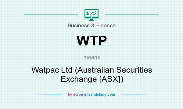What does WTP mean? It stands for Watpac Ltd (Australian Securities Exchange [ASX])