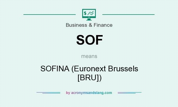 What does SOF mean? It stands for SOFINA (Euronext Brussels [BRU])