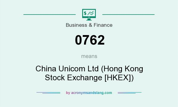 What does 0762 mean? It stands for China Unicom Ltd (Hong Kong Stock Exchange [HKEX])