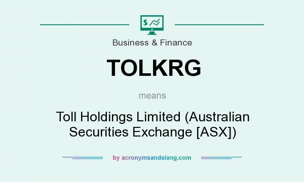 What does TOLKRG mean? It stands for Toll Holdings Limited (Australian Securities Exchange [ASX])
