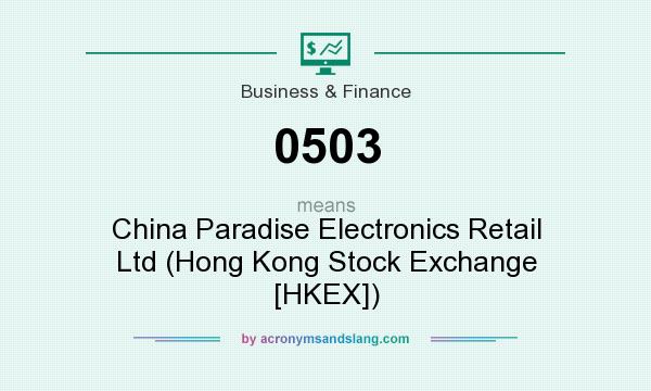 What does 0503 mean? It stands for China Paradise Electronics Retail Ltd (Hong Kong Stock Exchange [HKEX])