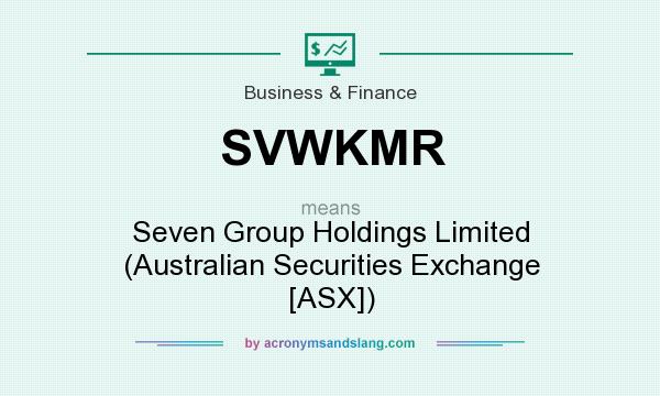 What does SVWKMR mean? It stands for Seven Group Holdings Limited (Australian Securities Exchange [ASX])