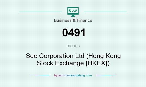 What does 0491 mean? It stands for See Corporation Ltd (Hong Kong Stock Exchange [HKEX])