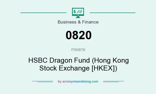 What does 0820 mean? It stands for HSBC Dragon Fund (Hong Kong Stock Exchange [HKEX])