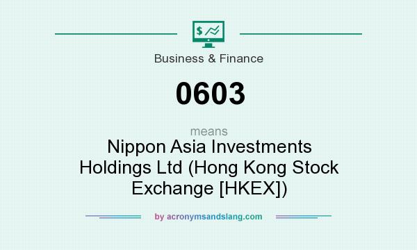 What does 0603 mean? It stands for Nippon Asia Investments Holdings Ltd (Hong Kong Stock Exchange [HKEX])