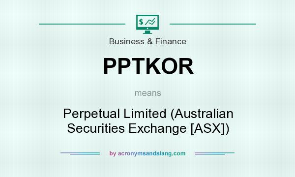What does PPTKOR mean? It stands for Perpetual Limited (Australian Securities Exchange [ASX])