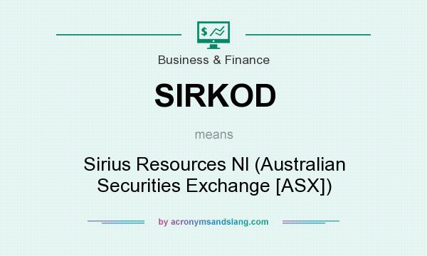 What does SIRKOD mean? It stands for Sirius Resources Nl (Australian Securities Exchange [ASX])