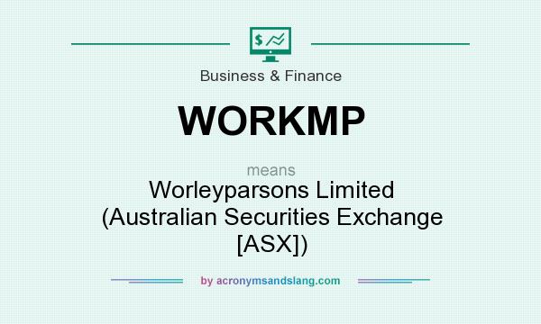 What does WORKMP mean? It stands for Worleyparsons Limited (Australian Securities Exchange [ASX])