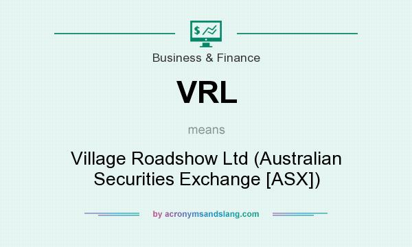 What does VRL mean? It stands for Village Roadshow Ltd (Australian Securities Exchange [ASX])