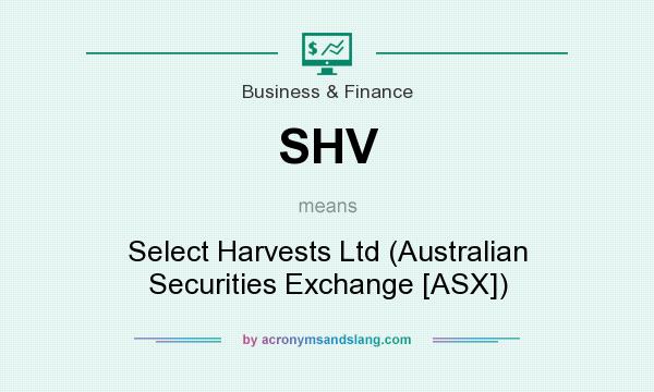 What does SHV mean? It stands for Select Harvests Ltd (Australian Securities Exchange [ASX])