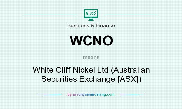 What does WCNO mean? It stands for White Cliff Nickel Ltd (Australian Securities Exchange [ASX])