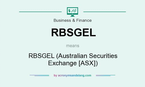 What does RBSGEL mean? It stands for RBSGEL (Australian Securities Exchange [ASX])