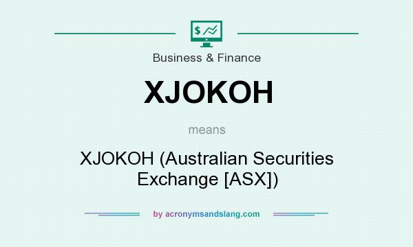What does XJOKOH mean? It stands for XJOKOH (Australian Securities Exchange [ASX])