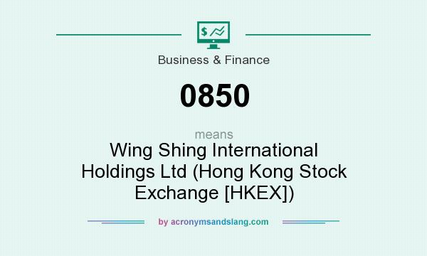 What does 0850 mean? It stands for Wing Shing International Holdings Ltd (Hong Kong Stock Exchange [HKEX])