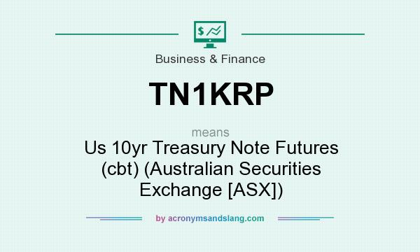 What does TN1KRP mean? It stands for Us 10yr Treasury Note Futures (cbt) (Australian Securities Exchange [ASX])