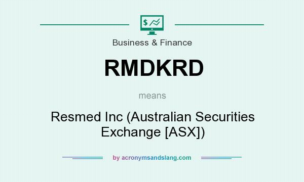 What does RMDKRD mean? It stands for Resmed Inc (Australian Securities Exchange [ASX])
