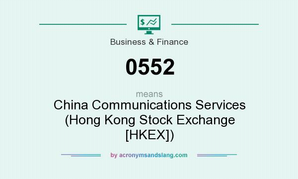 What does 0552 mean? It stands for China Communications Services (Hong Kong Stock Exchange [HKEX])