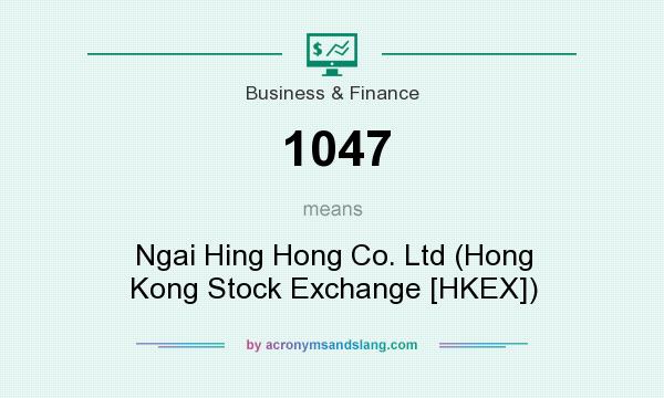 What does 1047 mean? It stands for Ngai Hing Hong Co. Ltd (Hong Kong Stock Exchange [HKEX])