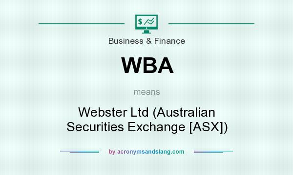 What does WBA mean? It stands for Webster Ltd (Australian Securities Exchange [ASX])