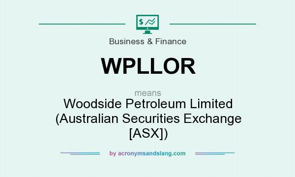 What does WPLLOR mean? It stands for Woodside Petroleum Limited (Australian Securities Exchange [ASX])