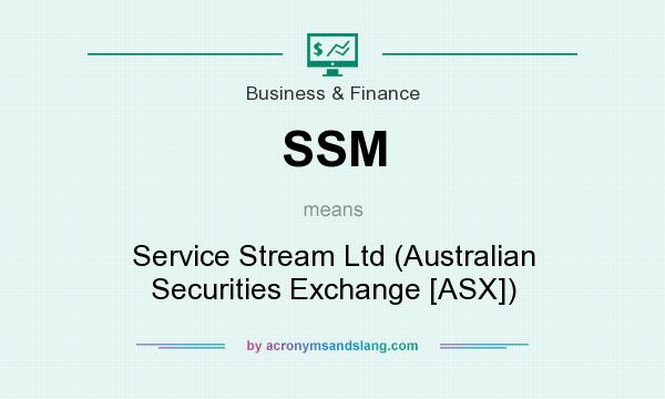 What does SSM mean? It stands for Service Stream Ltd (Australian Securities Exchange [ASX])