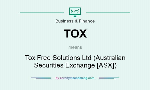 What does TOX mean? It stands for Tox Free Solutions Ltd (Australian Securities Exchange [ASX])