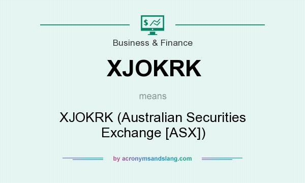 What does XJOKRK mean? It stands for XJOKRK (Australian Securities Exchange [ASX])